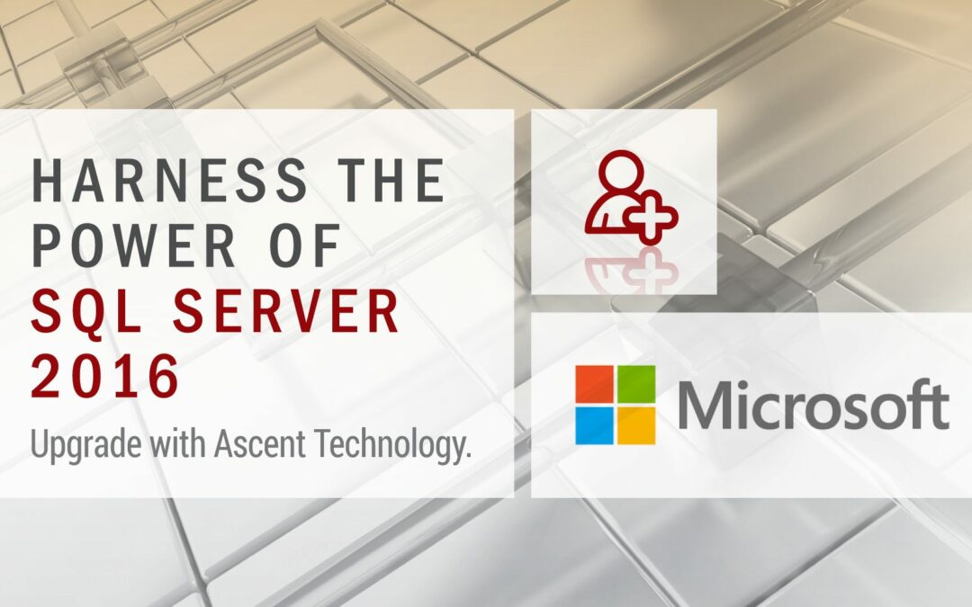 Upgrade to SQL Server 2016 with Ascent Technology
